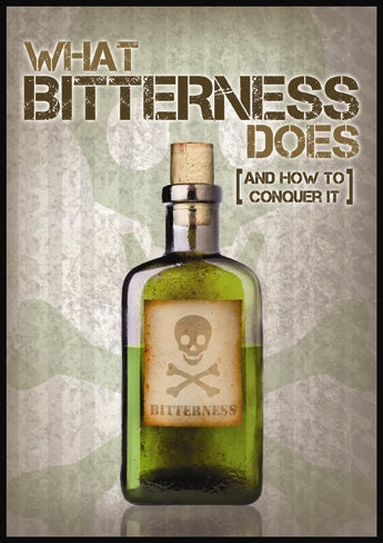 What Bitterness Does And How to Conquer It