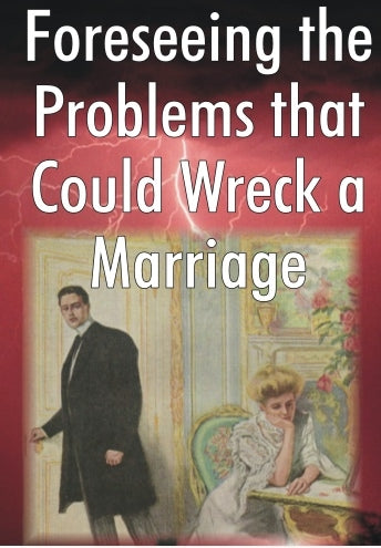 Foreseeing the Problems that Could Wreck a Marriage