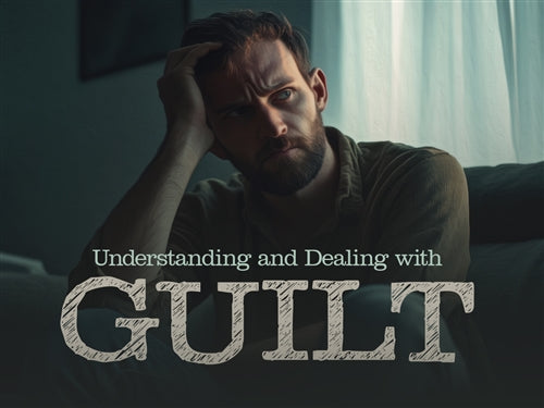 Understanding and Dealing with Guilt