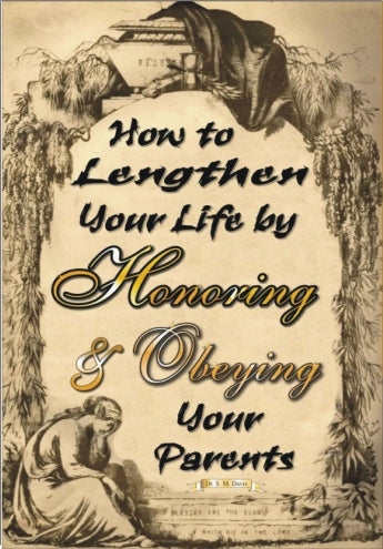 How to Lengthen Your Life by Honoring Obeying Your Parents
