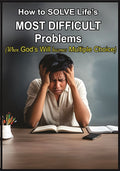 How To Solve Life's Most Difficult Problems - When God's Will Becomes Multiple Choice