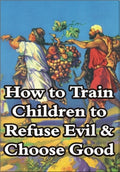 How to Train Children to Refuse Evil Choose Good
