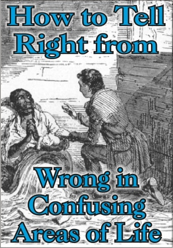 How to Tell Right from Wrong in Confusing Areas of Life