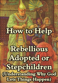 How to Help Rebellious Adopted or Stepchildren