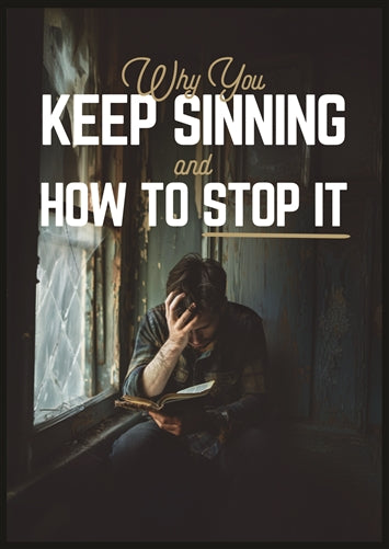 Why You Keep Sinning How to Stop It