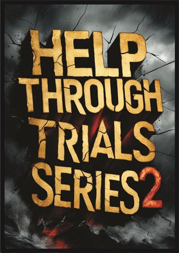 Help Through Trials Series 2