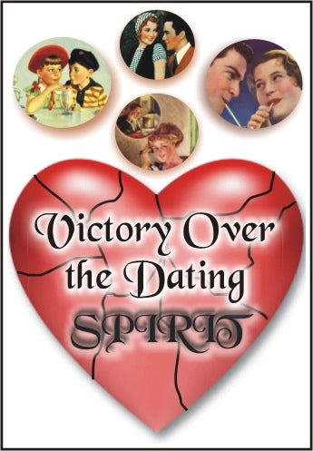 Victory Over the Dating Spirit